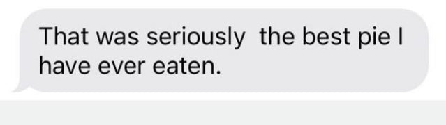 This customer said that Roti Bros Pies are the best pies he has ever eaten.